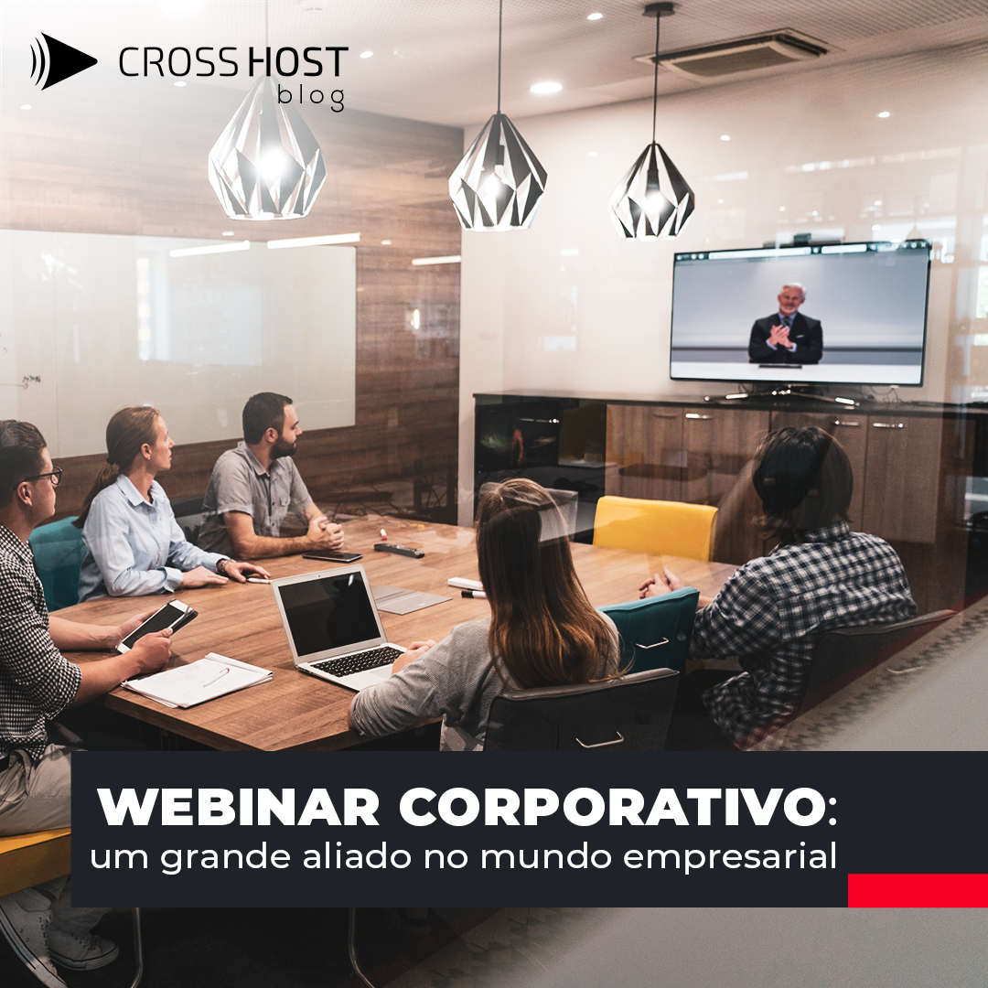Webinar corporativo: um grande aliado no mundo empresarial